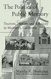 The Politics of Public Memory: Tourism, History, and Ethnicity in Monterey, California (Suny Series in Oral and Public History)
