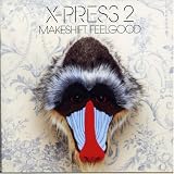 X-Press 2 - Makeshift Feelgood