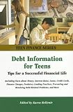 Debt Information for Teens: Tips for a Successful Financial Life (Teen Finance) (Teen Finance)