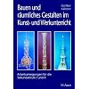 Bauen und r�umliches Gestalten im Kunst- und Werkunterricht: Arbeitsanregungen f�r die Sekundarstufe I und II