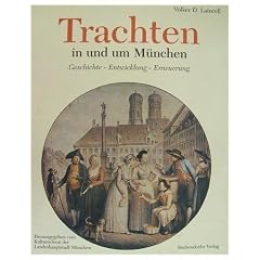 Trachten in und um M�nchen. Geschichte - Entwicklung - Erneuerung
