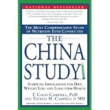 The China Study: The Most Comprehensive Study of Nutrition Ever Conducted And the Startling Implications for Diet, Weight Loss, And Long-term Health ~ Thomas M. Campbell II