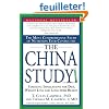 The China Study: The Most Comprehensive Study of Nutrition Ever Conducted And the Startling Implications for Diet, Weight Loss, And Long-term Health