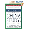 The China Study: The Most Comprehensive Study of Nutrition Ever Conducted and the Startling Implications for Diet, Weight Loss and Long-term Health