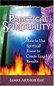 Practical Spirituality: How to Use Spiritual Power to Create Tangible Results