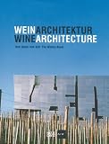 Wein Architektur / Wine Architecture: Vom Keller Zum Kult / the Winery Room