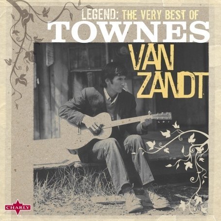 CD-Charts  Search : Legend: the Very Best of Townes Van Zandt