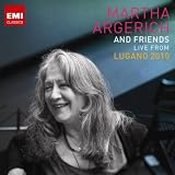 Martha Argerich Martha Argerich and Friends Live from the Lugano Festival 2010