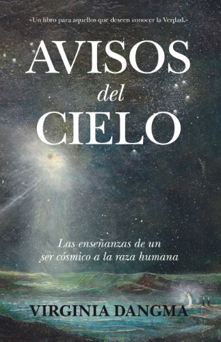 Avisos del cielo. Las enseñanzas de un ser cósmico a la raza humana: Un libro tan sólo para aquellos que deseen conocer la Verdad (Enigma) (Spanish Edition)