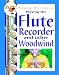 Playing the Flute, Recorder, and Other Woodwind (Young Musician)