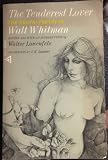 The Tenderest Lover : The Erotic Poetry of Walt Whitman