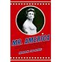 Mr. America: How Muscular Millionaire Bernarr Macfadden Transformed the Nation Through Sex, Salad, and the Ultimate Starvation Diet