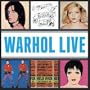 Warhol Live: Music and Dance in Andy Warhol's Work [WARHOL LIVE]