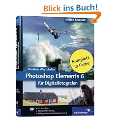Photoshop Elements 6 f�r Digitalfotografen (Galileo Design)