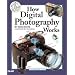 How Digital Photography Works (2nd Edition) (How It Works)