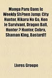 Manga Paru Dans Le Weekly Sh?nen Jump: City Hunter, Hikaru No Go, Ken Le Survivant, Dragon Ball, Hunter Hunter, Cobra, Shaman King, Bastard!!