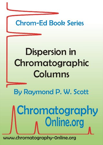 Dispersion in Chromatographic Columns: The Rate Theory of Chromatography (Chrom Ed Series Book 7)