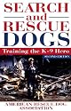 Search and Rescue Dogs: Training the K-9 Hero