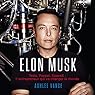Elon Musk: Tesla, PayPal, SpaceX: L'Entrepreneur Qui Va Changer le Monde [French Edition] | Livre audio Auteur(s) : Ashlee Vance Narrateur(s) : Jerome Carrete