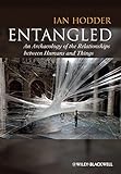 Entangled: An Archaeology of the Relationships between Humans and Things