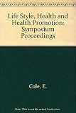 Lifestyle, health and health promotion : proceedings of a symposium on health and lifestyle