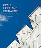Space, hope and brutalism : English architecture, 1945-1975