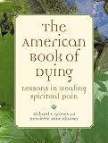 The American Book of Dying: Lessons In Healing Spiritual Pain