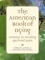 The American Book of Dying: Lessons In Healing Spiritual Pain