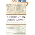 Goddesses in Older Women: Archetypes in Women Over Fifty by Jean Shinoda Bolen