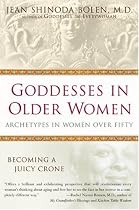 Goddesses in Older Women: Archetypes in Women Over Fifty