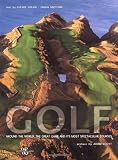Golf Around the World: The Great Game and Its Most Spectacular Courses
