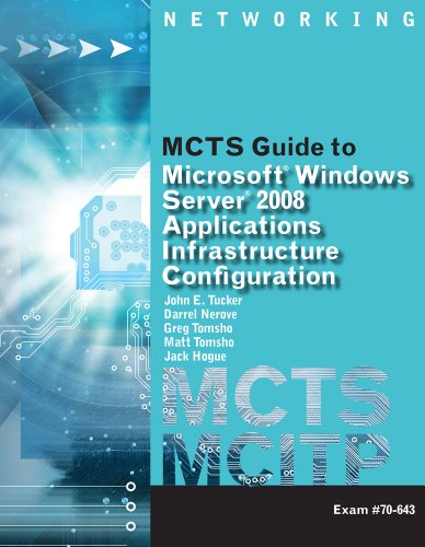 MCTS Guide to Configuring Microsoft Windows Server 2008 Applications Infrastructure (exam # 70-643)