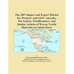 The 2007 Import and Export Market for Womens and Girls Anoraks, Ski Jackets, Windbreakers, and Similar Articles of Woven Textile Materials in United States (Paperback)
