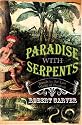Paradise With Serpents: Travels in the Lost World of Paraguay