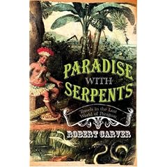 Paradise with Serpents: Travels in the Lost World of Paraguay