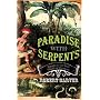 Paradise with Serpents: Travels in the Lost World of Paraguay