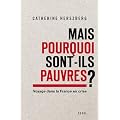 Mais pourquoi sont-ils pauvres ? : Voyage dans la France en crise