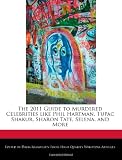 The 2011 Guide to Murdered Celebrities like Phil Hartman, Tupac Shakur, Sharon Tate, Selena, and More
