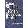 Case Studies in Jewish Business Ethics (Library of Jewish Law and Ethics, V. 22)