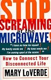 Stop Screaming at the Microwave: How to Connect Your Disconnected Life