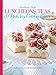 Luncheons, Teas & Holiday Celebrations: A year of Menus for the Gracious Hostess