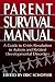 Parent Survival Manual: A Guide to Crisis Resolution in Autism and Related Developmental Disorders
