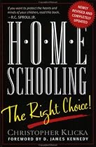 Home Schooling: The Right Choice : An Academic, Historical, Practical, and Legal Perspective