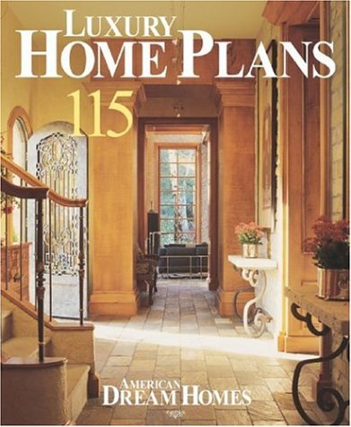 American Dream Homes: Luxury Home Plans: 150 Finely Crafted Home Designs