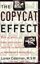 The Copycat Effect: How the Media and Popular Culture Trigger the Mayhem in Tomorrow's Headlines