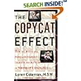 The Copycat Effect: How the Media and Popular Culture Trigger the Mayhem in Tomorrow's Headlines by  Loren Coleman
