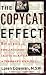 The Copycat Effect: How the Media and Popular Culture Trigger the Mayhem in Tomorrow's Headlines