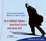 In Freiheit Leben - Jean Paul Sarte und seine Zeit - CD - Detlef Michelers, Brigitte R&ouml;ttgers