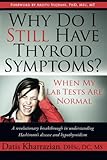 Why Do I Still Have Thyroid Symptoms? when My Lab Tests Are Normal: a Revolutionary Breakthrough in Understanding Hashimoto's Disease and Hypothyroidi