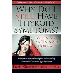Why Do I Still Have Thyroid Symptoms? when My Lab Tests Are Normal: a Revolutionary Breakthrough in Understanding Hashimoto's Disease and Hypothyroidi